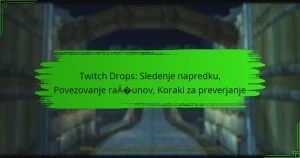 Twitch Drops: Sledenje napredku, Povezovanje računov, Koraki za preverjanje