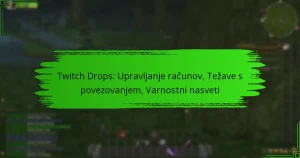 Twitch Drops: Upravljanje računov, Težave s povezovanjem, Varnostni nasveti