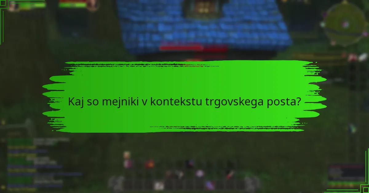 Kaj so mejniki v kontekstu trgovskega posta?
