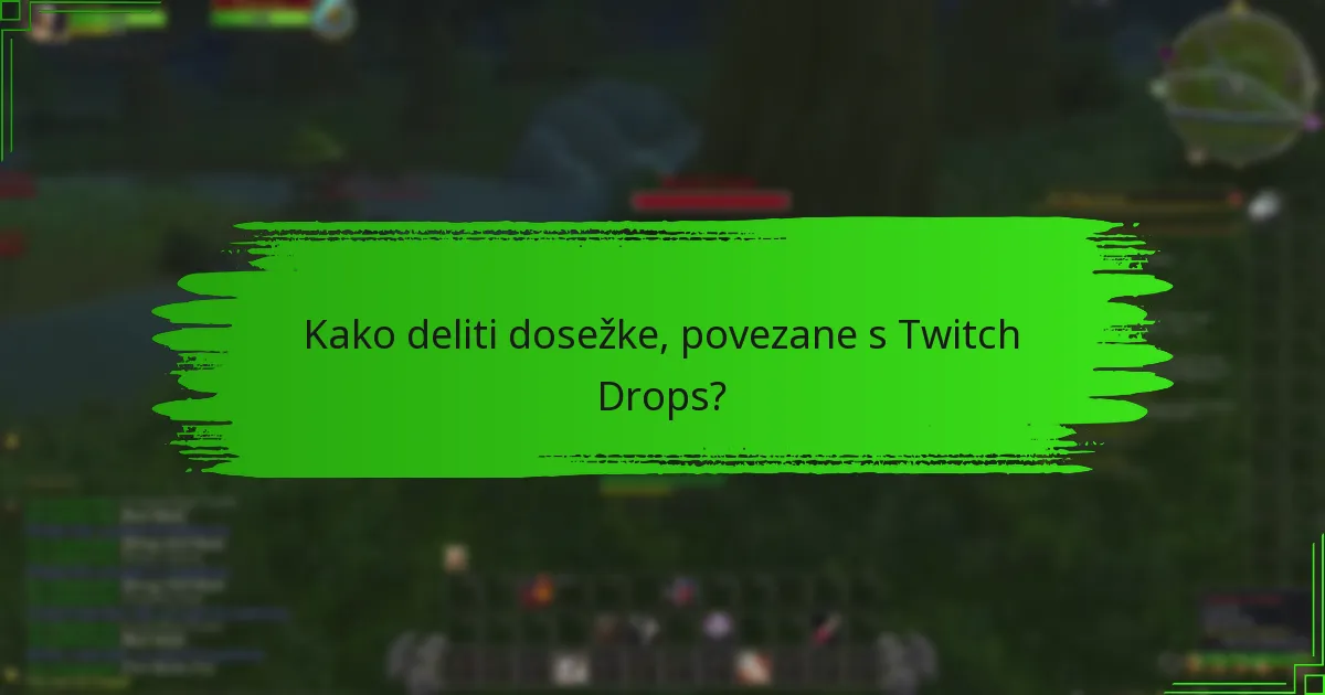 Kako deliti dosežke, povezane s Twitch Drops?