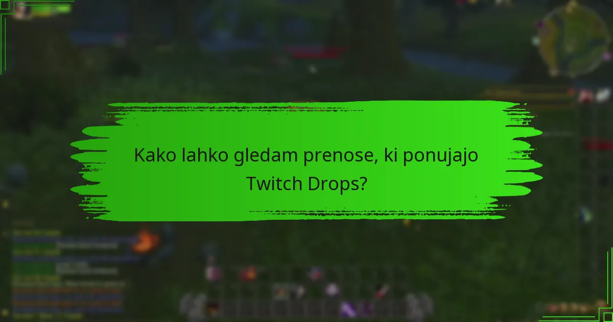 Kateri kanali trenutno sodelujejo v Twitch Drops?