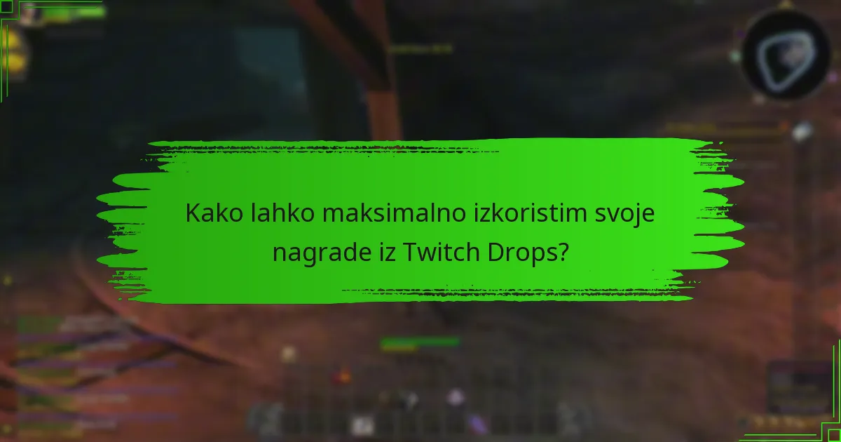 Katere so najboljše prakse za sodelovanje v Twitch Drops?