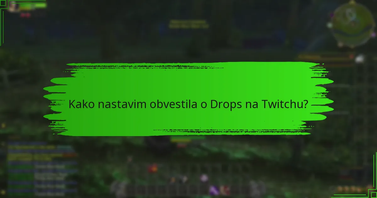 Kako nastavim obvestila o Drops na Twitchu?