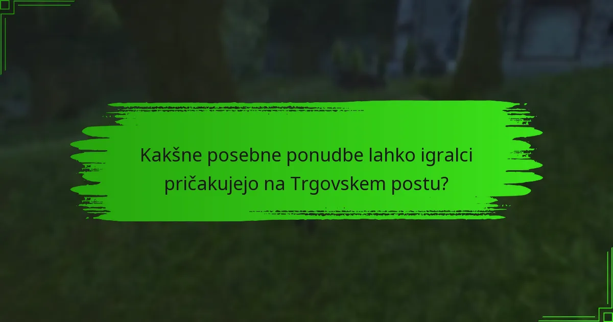 Kako najti omejene predmete na Trgovskem postu?