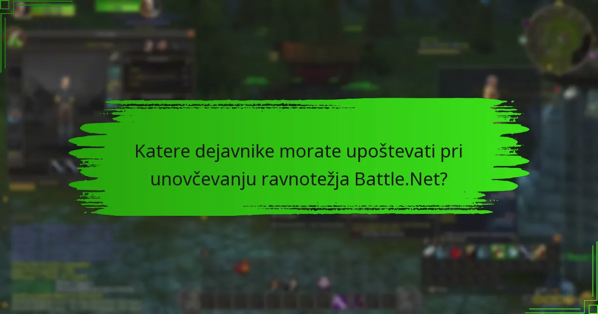 Katere dejavnike morate upoštevati pri unovčevanju ravnotežja Battle.Net?