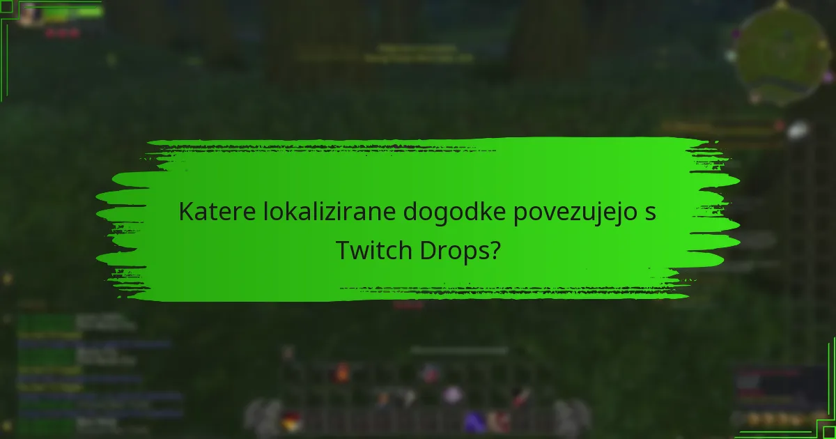 Katere lokalizirane dogodke povezujejo s Twitch Drops?