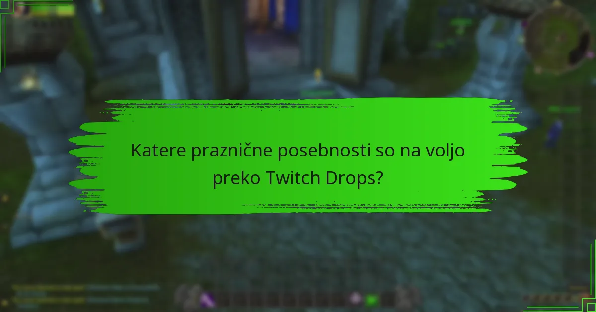 Katere praznične posebnosti so na voljo preko Twitch Drops?