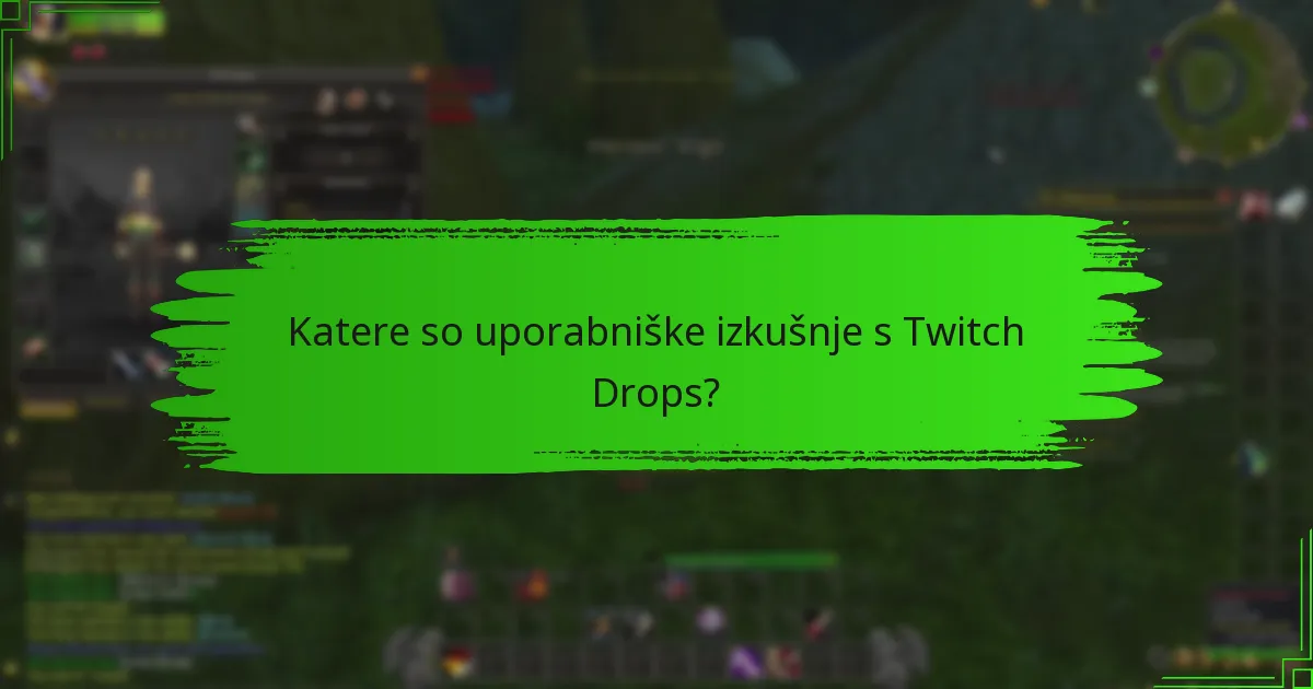Katere so uporabniške izkušnje s Twitch Drops?