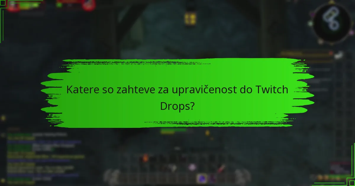 Katere nasvete lahko uporabim za povečanje možnosti prejemanja Twitch Drops?